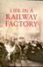 Life In A Railway Factory