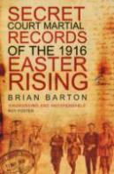 The Secret Court Martial Records Of The 1916 Easter Rising