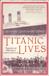 Titanic Lives: Migrants & Millionaires, Conmen & Crew