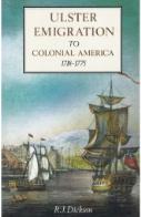 Ulster Emigration to Colonial America 1718-1775