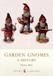 Garden Gnomes : A History