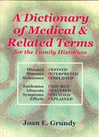 Dictionary of Medical &amp; Related Terms for the Family Historian