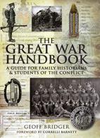 Great War Handbook: A Guide for Family Historians &amp; Students of the Conflict