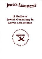 Jewish Ancestors? A Guide to Jewish Genealogy in Latvia and Estonia