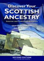 Discover Your Scottish Ancestry: Internet and Traditional Resources - Second Edition